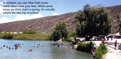 In summer, you can often feel cooler water down near your feet. While sometimes we think that's a spring, it's actually where the lake has stratified.