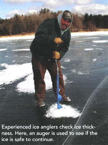 Experienced ice anglers check Ice thick¬ness. Here, an auger is used to see if the ice is safe to continue.